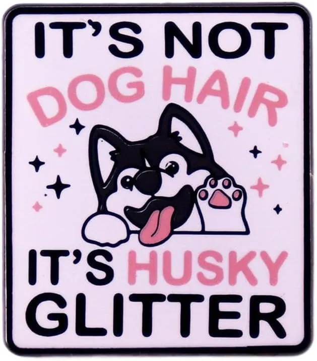 IT's Not Dog Hair It's Husky Glitter Enamel Lapel Pin Cute Dog Badge Brooch For Pet People